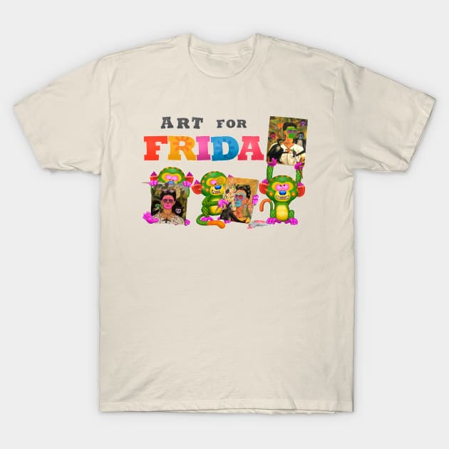 Art For Frida T-Shirt by MartyMcFan